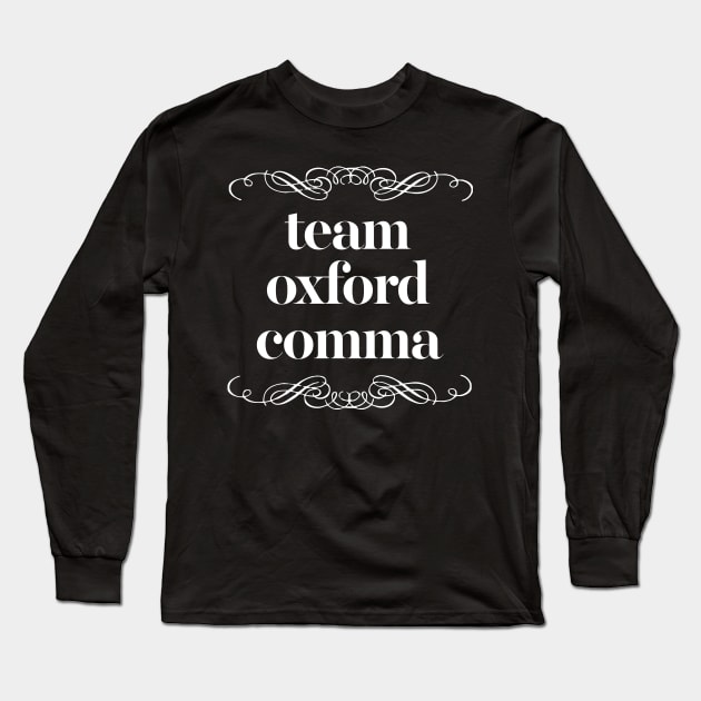 Funny Team Oxford Comma / English Nerds Long Sleeve T-Shirt by DankFutura